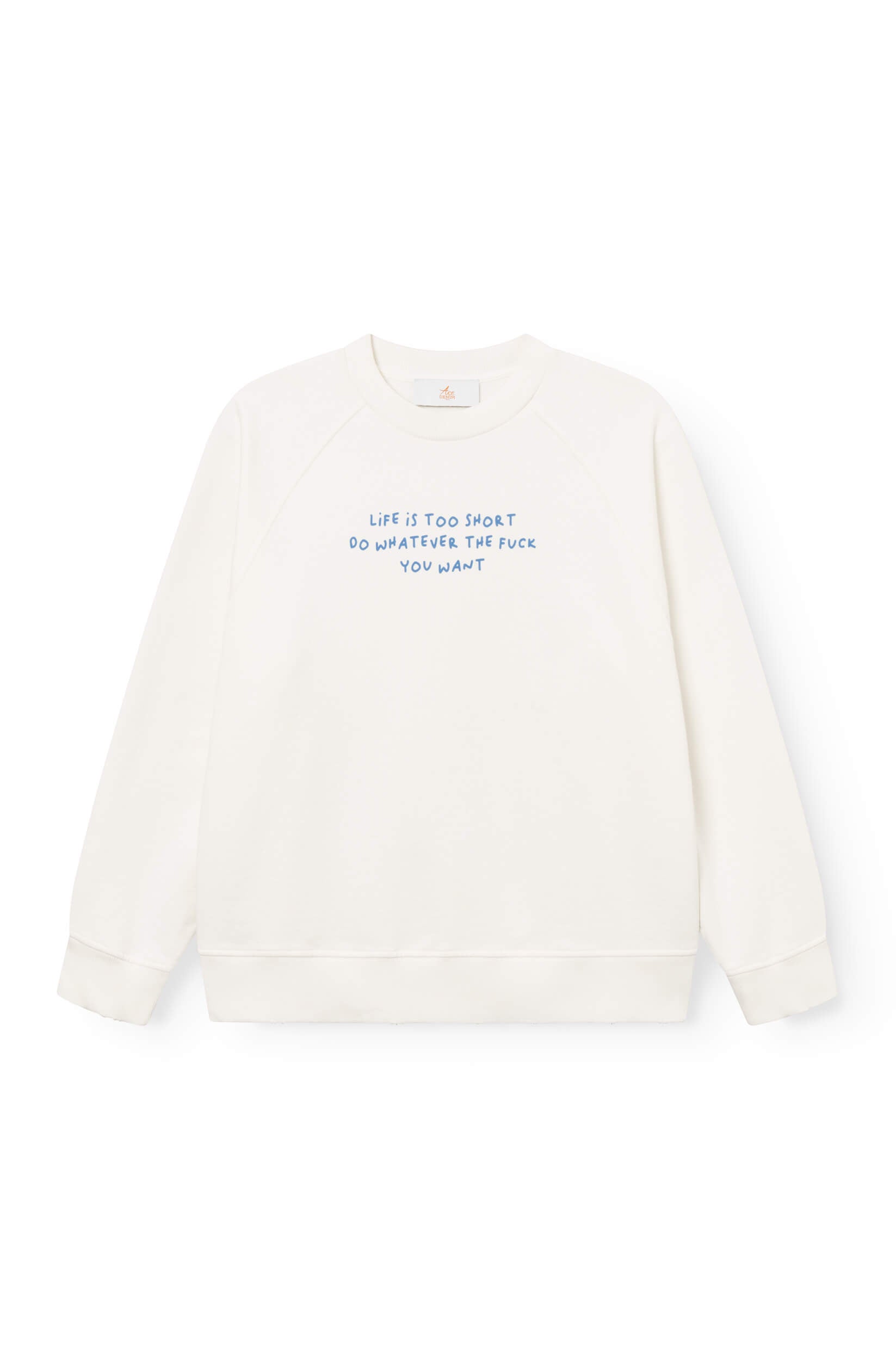 Front view of the off-white cotton sweatshirt hand-dyed with the phrase "life is too short, do whatever the f*** you want"