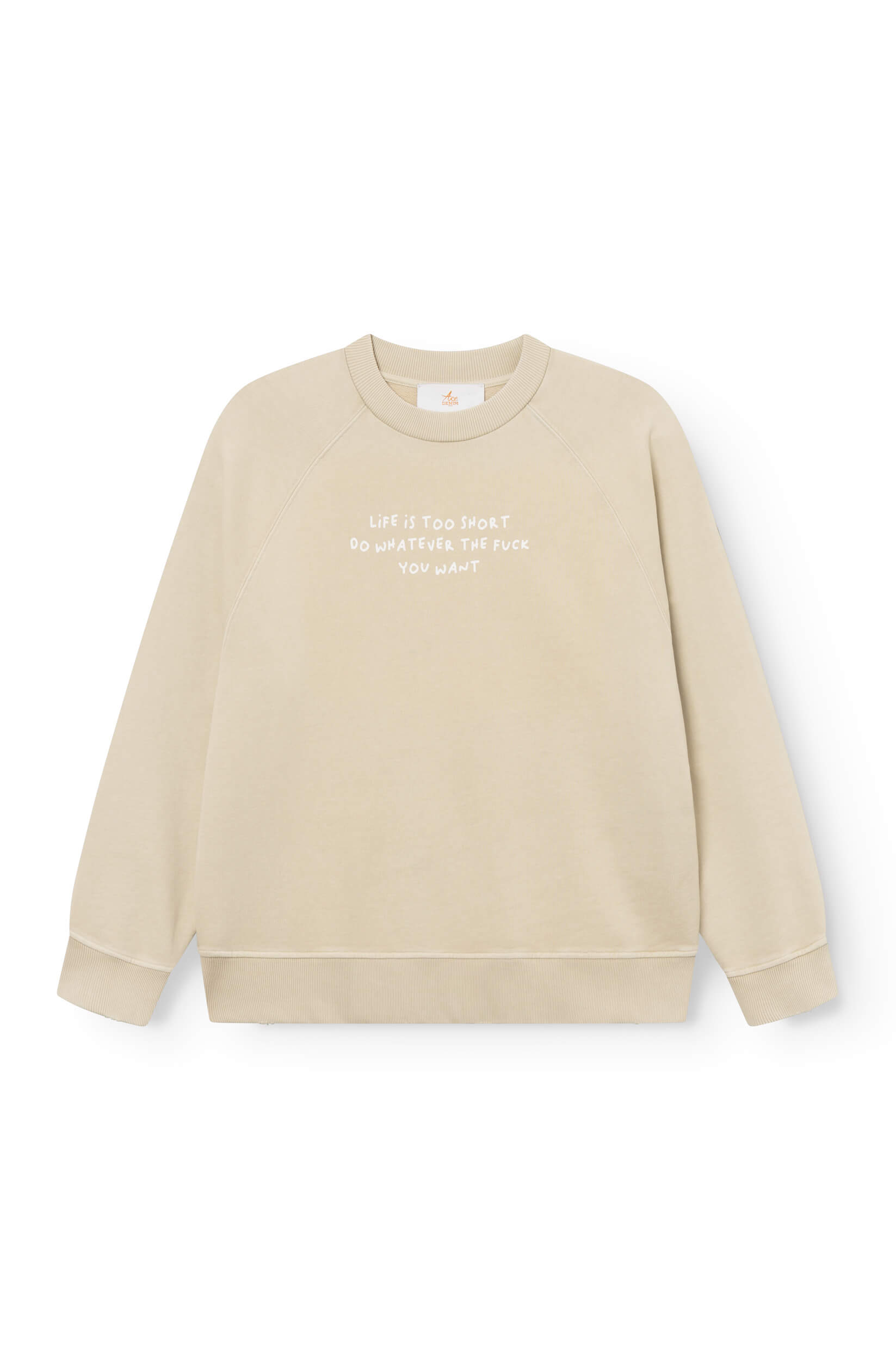 Front view of the beige cotton sweatshirt hand-dyed with the phrase "life is too short, do whatever the f*** you want"